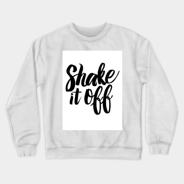 Shake it off Crewneck Sweatshirt by ironcladcreativeyeg